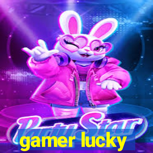 gamer lucky