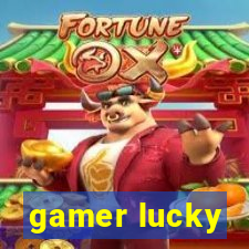 gamer lucky