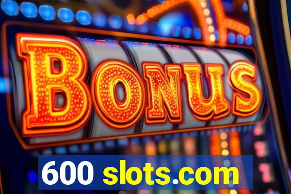 600 slots.com