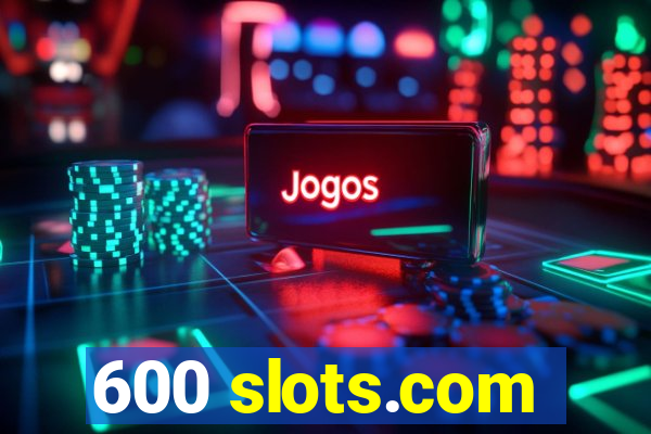 600 slots.com