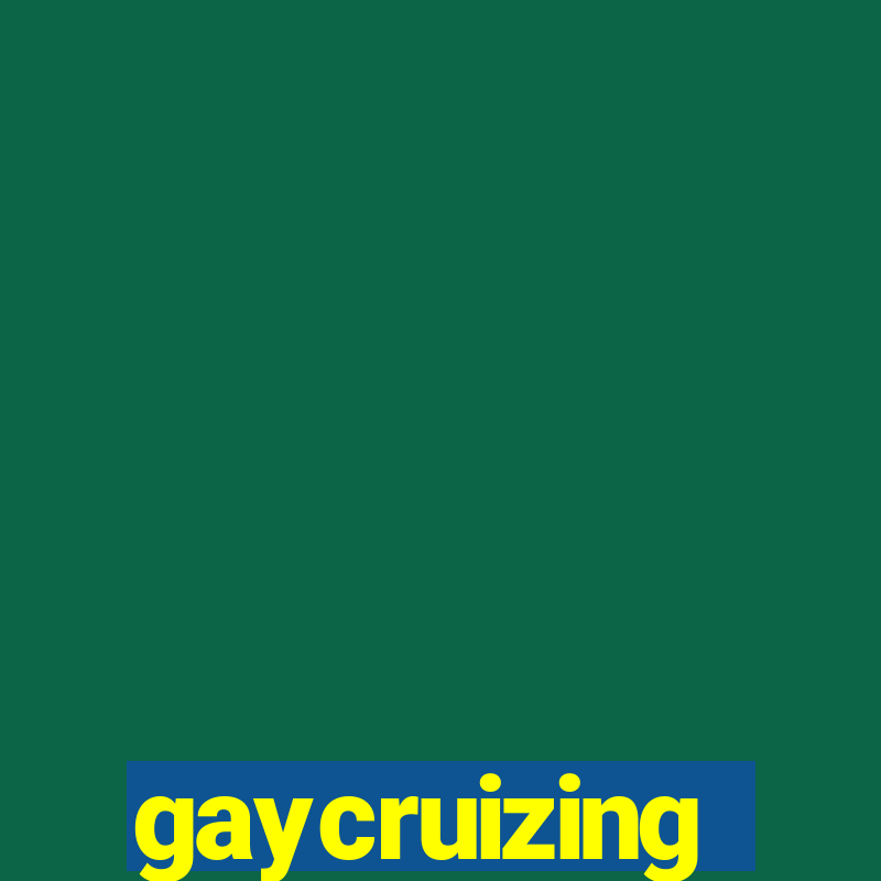 gaycruizing