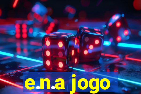 e.n.a jogo