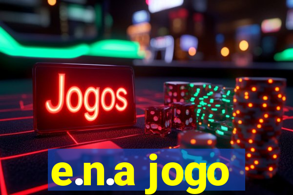 e.n.a jogo