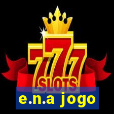 e.n.a jogo