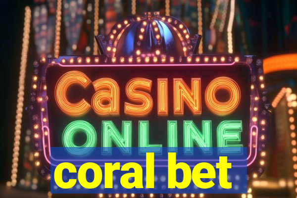 coral bet