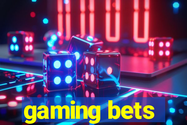 gaming bets