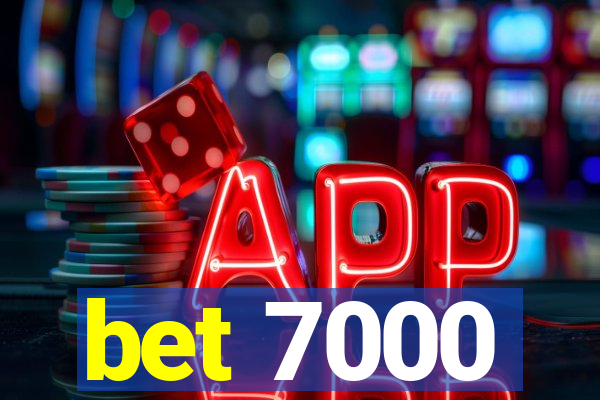 bet 7000