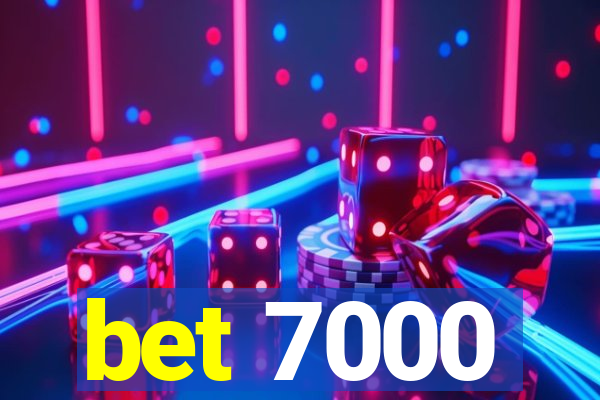 bet 7000