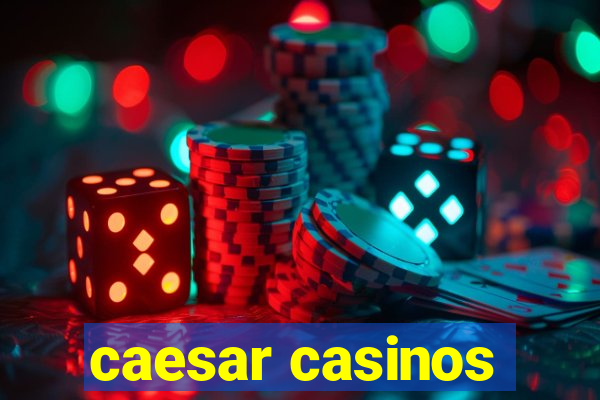 caesar casinos