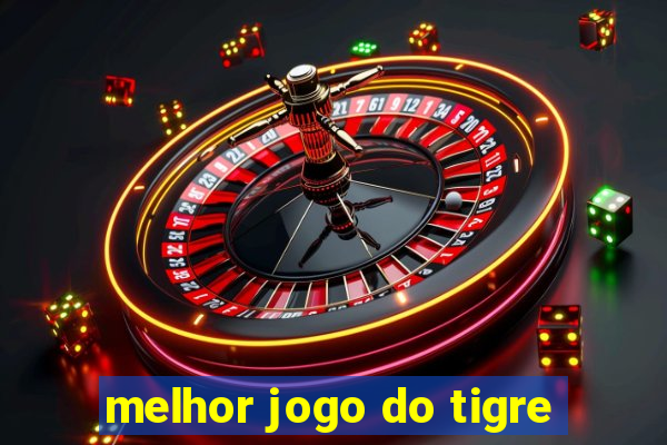 melhor jogo do tigre