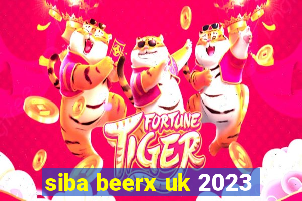 siba beerx uk 2023