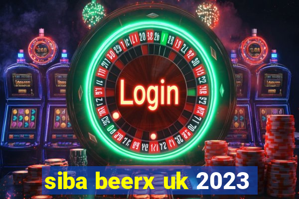 siba beerx uk 2023