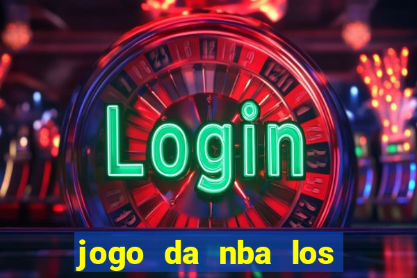 jogo da nba los angeles lakers