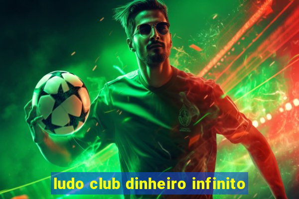 ludo club dinheiro infinito