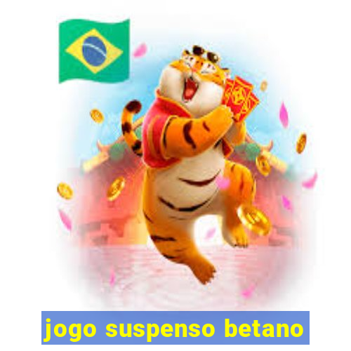 jogo suspenso betano