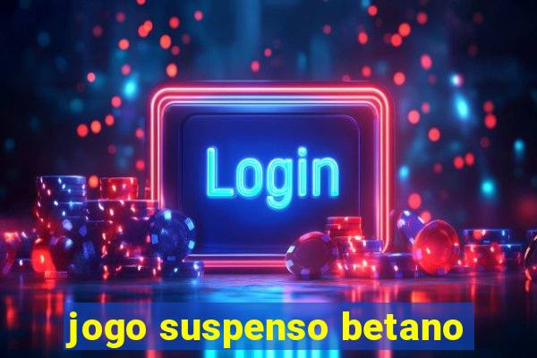 jogo suspenso betano