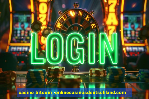 casino bitcoin -onlinecasinosdeutschland.com