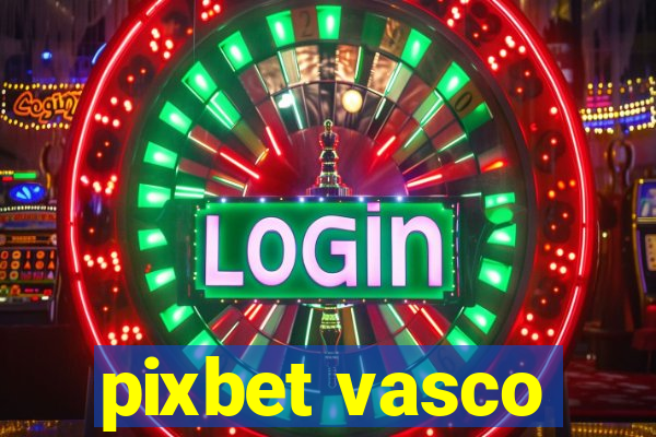 pixbet vasco