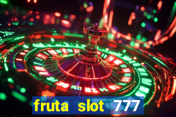 fruta slot 777 mega jackpot