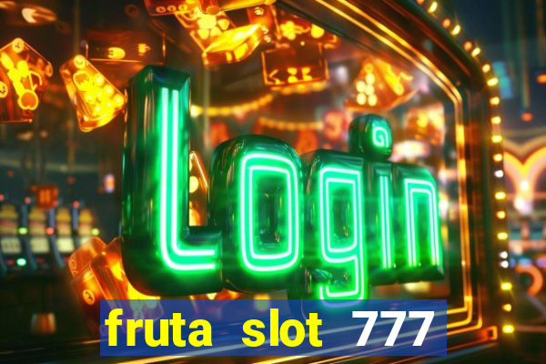 fruta slot 777 mega jackpot