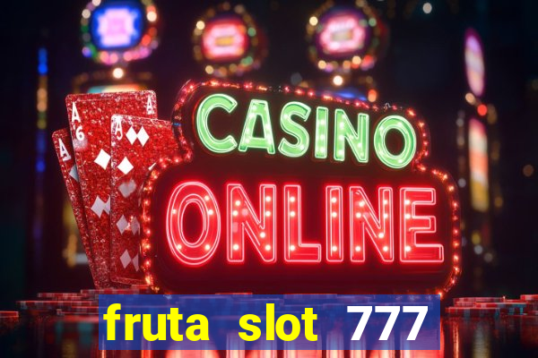 fruta slot 777 mega jackpot