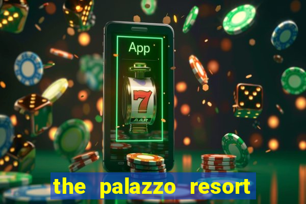 the palazzo resort hotel casino