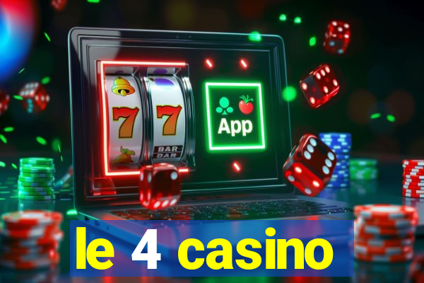 le 4 casino