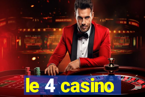 le 4 casino