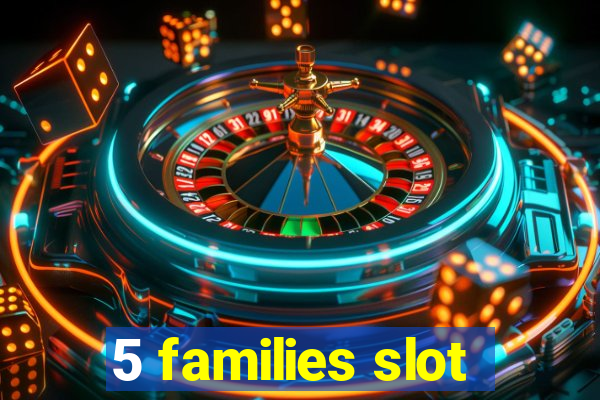 5 families slot