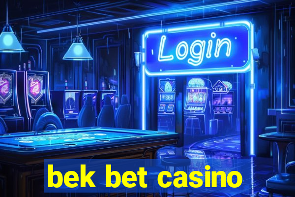 bek bet casino