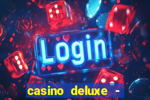 casino deluxe - vegas slots