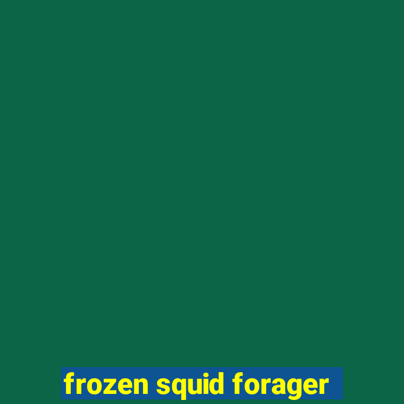 frozen squid forager