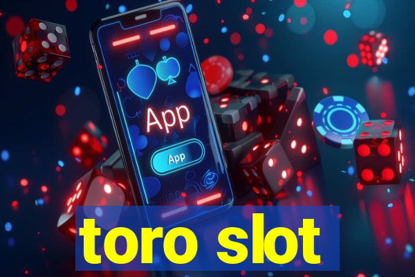 toro slot