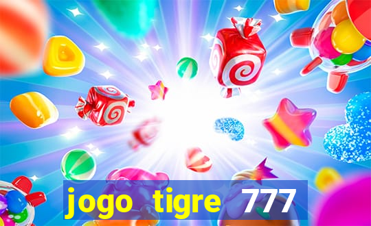 jogo tigre 777 como jogar