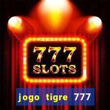 jogo tigre 777 como jogar