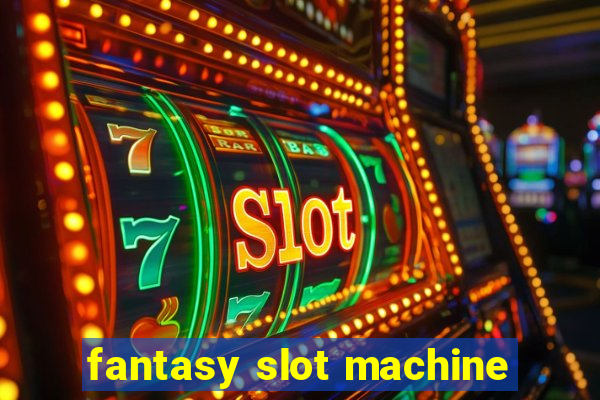 fantasy slot machine