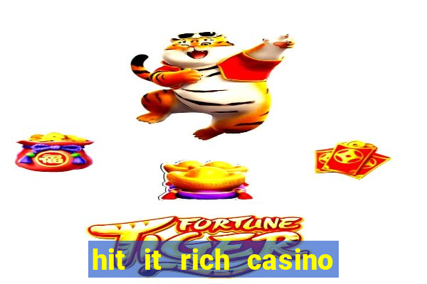 hit it rich casino slots game