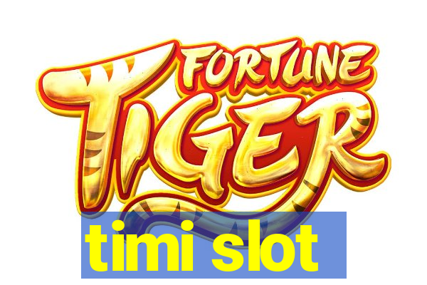 timi slot