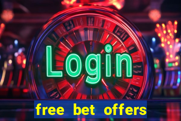 free bet offers with no deposit