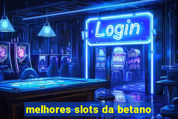 melhores slots da betano