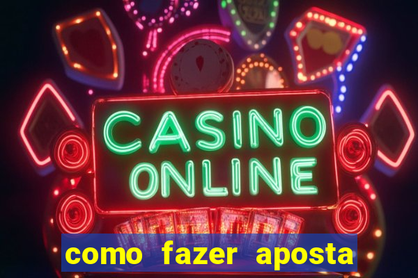 como fazer aposta multipla na estrela bet