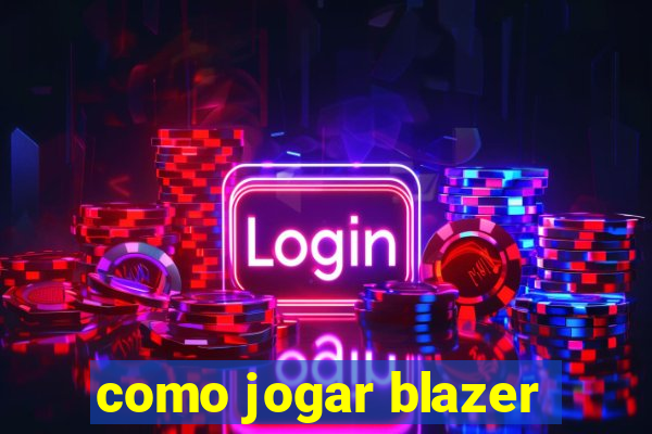 como jogar blazer