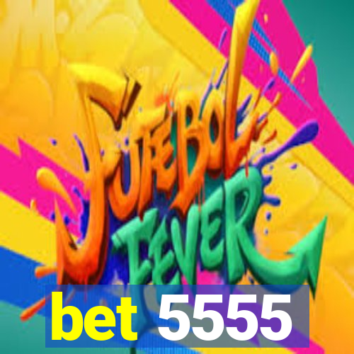 bet 5555