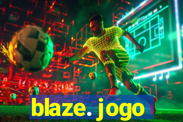 blaze. jogo