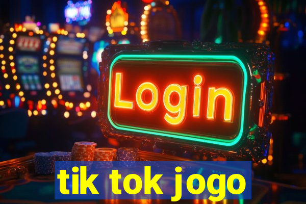 tik tok jogo