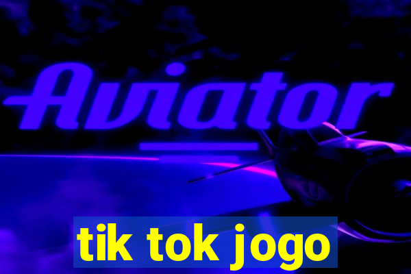 tik tok jogo