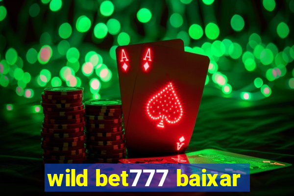 wild bet777 baixar