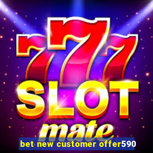 bet new customer offer590