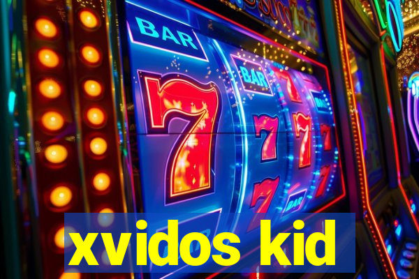 xvidos kid