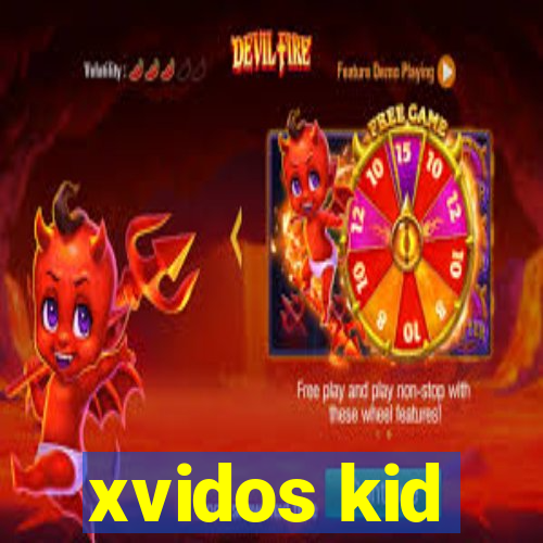 xvidos kid